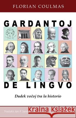 Gardantoj de lingvo. Dudek voĉoj tra la historio Florian Coulmas, Jan P Sandel 9781595694232 MONDIAL - książka