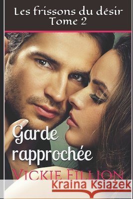 Garde rapprochée: Les frissons du désir (Tome 2) Vickie Fillion 9798731564014 Independently Published - książka