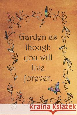 Garden as though you will live forever.: Dot Grid Paper Sarah Cullen 9781079470109 Independently Published - książka