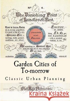 Garden Cities of To-Morrow: Urban Planning Ebenezer Howard 9781537406503 Createspace Independent Publishing Platform - książka