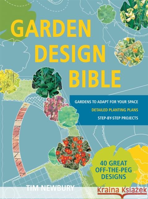 Garden Design Bible: 40 great off-the-peg designs – Detailed planting plans – Step-by-step projects – Gardens to adapt for your space Tim Newbury 9780600632443 Hamlyn (UK) - książka