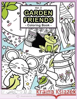 Garden Friends Volume 2: Coloring Book Antonietta Fazio-Johnson 9780999280249 Indianwolf Studios LLC - książka