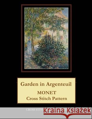 Garden in Argenteuil: Monet Cross Stitch Pattern Kathleen George Cross Stitch Collectibles 9781792903199 Independently Published - książka