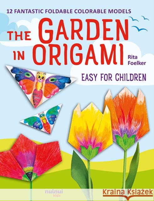 Garden in Origami, The Rita Foelker 9782889754212 nuinui - książka