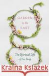 Garden in the East Angela Doll Carlson 9781944967031 Ancient Faith Publishing