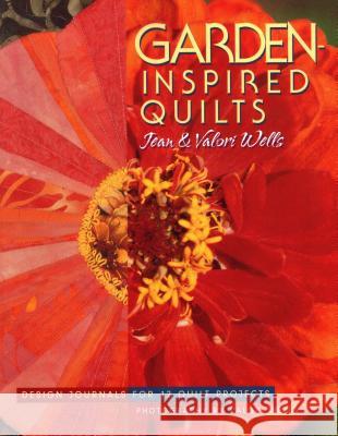 Garden-inspired Quilts: Design Journals for 12 Quilt Projects Jean Wells, Valori Wells 9781571201317 C & T Publishing - książka