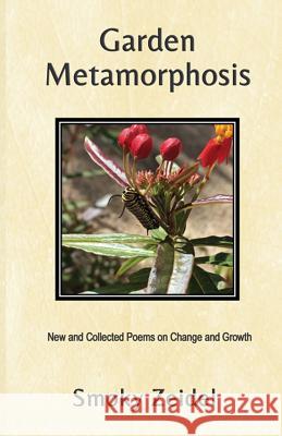 Garden Metamorphosis Smoky Zeidel 9780997951745 Thomas-Jacob Publishing, LLC - książka