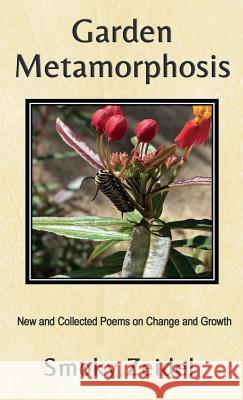 Garden Metamorphosis Smoky Zeidel 9781950750047 Thomas-Jacob Publishing, LLC - książka