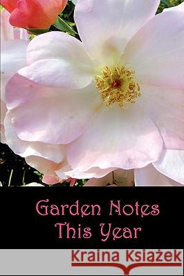 Garden Notes This Year Betty Mackey 9781893443136 B. B.Mackey Books - książka