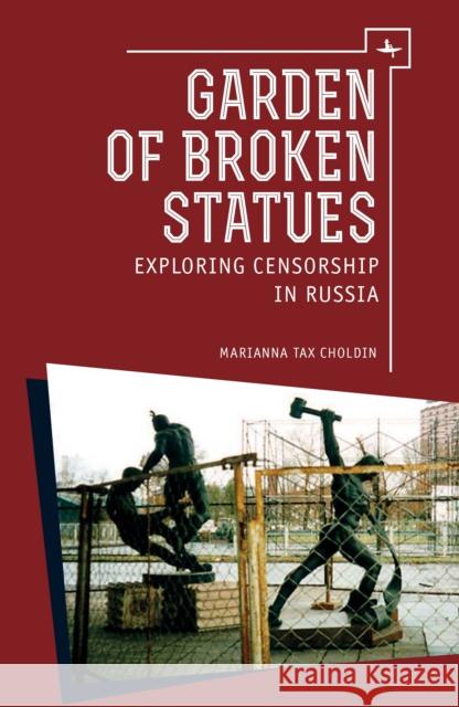 Garden of Broken Statues: Exploring Censorship in Russia Marianna Tax Chlodin 9781618115010 Academic Studies Press - książka