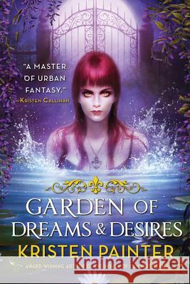 Garden of Dreams and Desires Kristen Painter 9780316278355 Orbit - książka