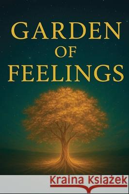 Garden of Feelings: A Journey Through Emotions, Soul, and Light Yurdanur Yurdanur 9783982741246 Yurdanur Yurdanur - książka