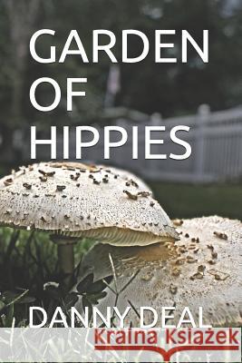 Garden of Hippies Danny D. Deal 9781080439386 Independently Published - książka