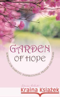 Garden of Hope: Sowing for Harvest, Inspirational Prayers and Poems White, Elaine 9781481753098 Authorhouse - książka