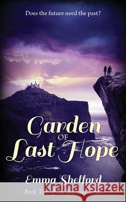 Garden of Last Hope Emma Shelford 9781989677186 Kinglet Books - książka