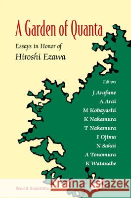 Garden of Quanta, A: Essays in Honor of Hiroshi Ezawa A. Arai J. Arafune T. Nakamura 9789812384454 World Scientific Publishing Company - książka