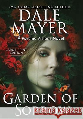 Garden of Sorrow: A Psychic Visions Novel Dale Mayer 9781778865213 Valley Publishing Ltd. - książka