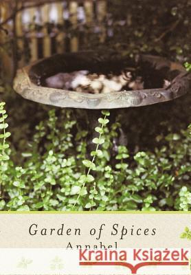 Garden of Spices Annabel 9781449094324 Authorhouse - książka