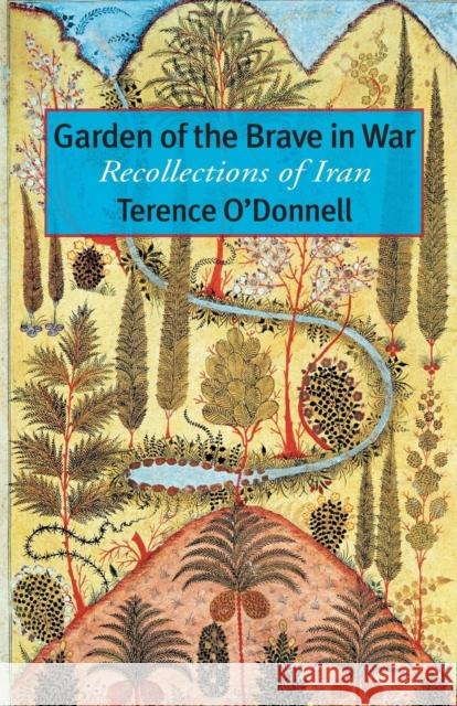 Garden of the Brave in War: Recollections of Iran Terence O'Donnell 9781933823621 Mage Publishers - książka