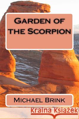 Garden of the Scorpion MR Michael L. Brink 9781495282577 Createspace - książka