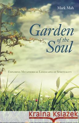 Garden of the Soul Mark Mah 9781625644015 Wipf & Stock Publishers - książka