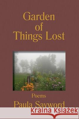 Garden of Things Lost Paula Sayword 9780990959021 Synthesis Center Inc. - książka