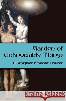 Garden of Unknowable Things: A Renegade Pleiadian Lexicon Maryann Rada 9781468041972 Createspace - książka