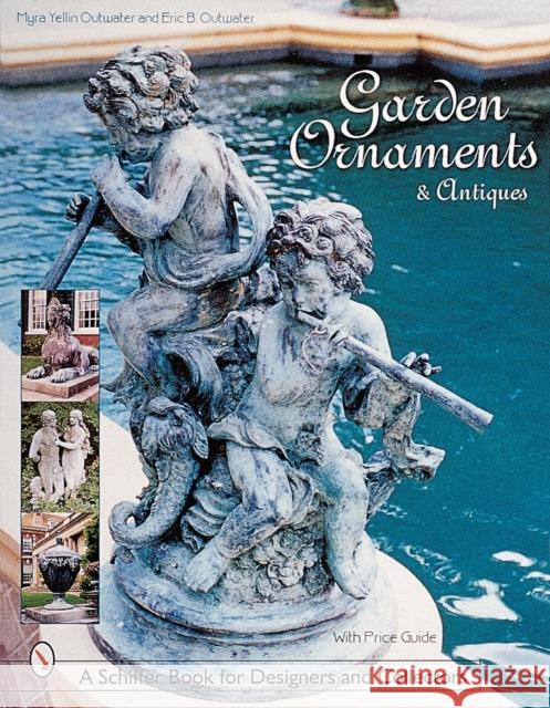 Garden Ornaments and Antiques Myra Yellin Outwater Eric B. Outwater 9780764311253 SCHIFFER PUBLISHING LTD - książka
