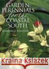 Garden Perennials for the Coastal South Barbara J. Sullivan 9780807854730 University of North Carolina Press