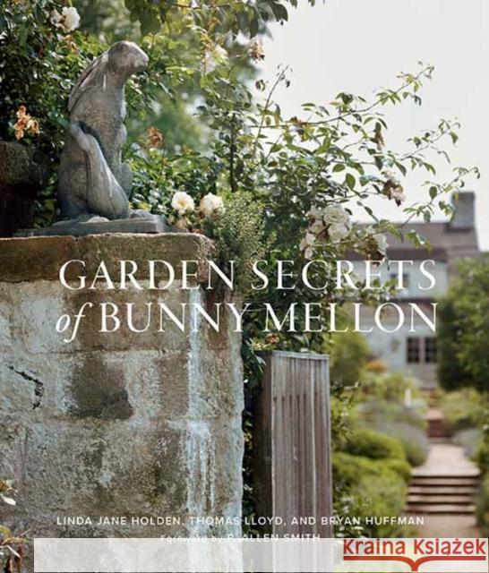 Garden Secrets of Bunny Mellon Linda Holden Thomas Lloyd Robert Huffman 9781423655404 Gibbs Smith - książka