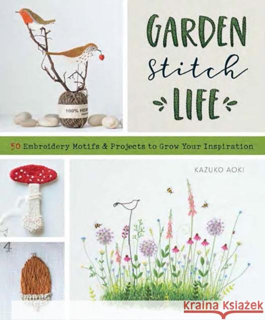Garden Stitch Life Kazuko Aoki 9781940552958 Zakka Workshop - książka