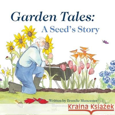 Garden Tales: A Seed's Story Brandie Muncaster Carter Stuart 9781645900092 Kingdom Winds Publishing - książka