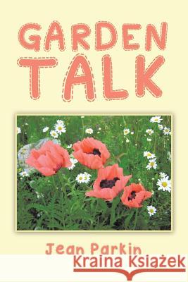 Garden Talk Jean Parkin 9781496923448 Authorhouse - książka