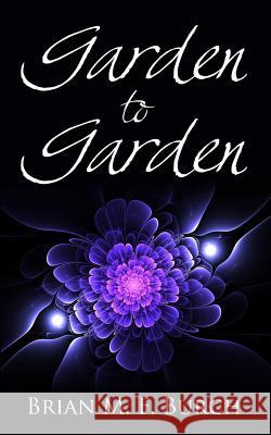 Garden to Garden Brian M. F. Burch 9781522812371 Createspace Independent Publishing Platform - książka