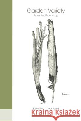 Garden Variety: From the Ground Up David Twitchell 9781977237743 Outskirts Press - książka