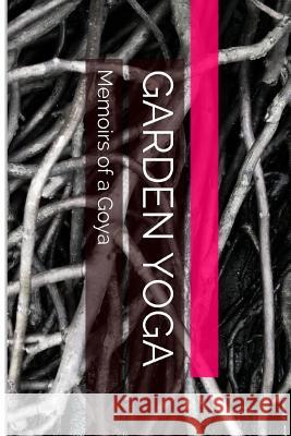 Garden Yoga: Memoirs of a Goya Sherrill Anne Layton 9781499169010 Createspace - książka
