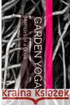 Garden Yoga: Memoirs of a Goya Sherrill Anne Layton 9781499169010 Createspace