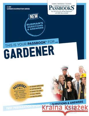 Gardener (C-297): Passbooks Study Guide Corporation, National Learning 9781731802972 Passbooks - książka