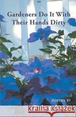 Gardeners Do It with Their Hands Dirty Robert Knox 9781635342086 Finishing Line Press - książka