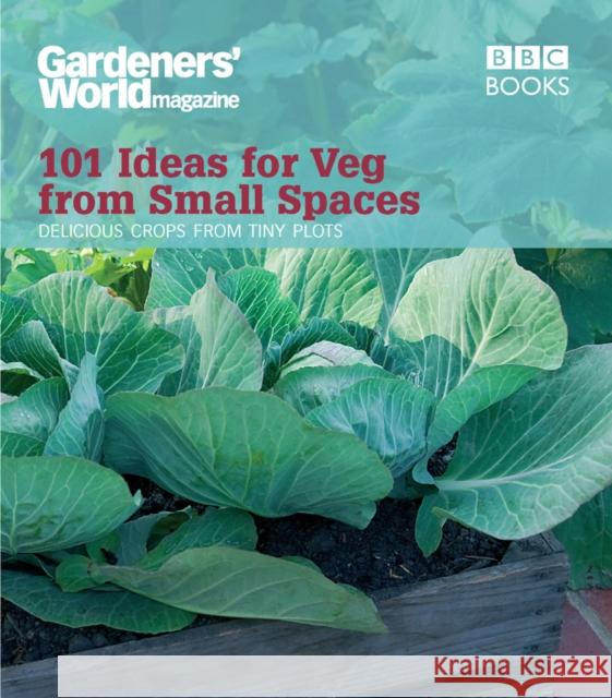 Gardeners' World: 101 Ideas for Veg from Small Spaces   9781846077326  - książka