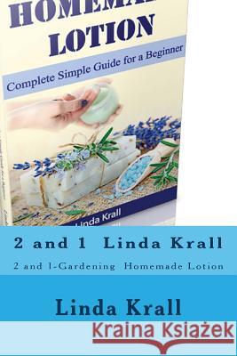 Gardening: 2 and 1-Gardening and Homemade Lotion Linda Krall 9781542967273 Createspace Independent Publishing Platform - książka