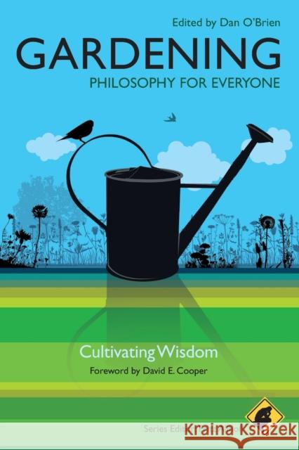 Gardening - Philosophy for Everyone: Cultivating Wisdom Allhoff, Fritz 9781444330212 JOHN WILEY AND SONS LTD - książka