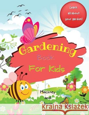 Gardening Book For Kids: A 40-page activity book for little gardeners, filled with facts and information about growing your own fruits and vege Hackney And Jones 9781915216120 Hackney and Jones - książka