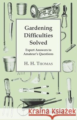 Gardening Difficulties Solved - Expert Answers to Amateur's Questions Thomas, H. H. 9781443790758 Bakhsh Press - książka