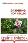 Gardening For Health: The Need to Know Guide to the Health Benefits of Horticulture Youngman, Angela 9781483960487 Createspace