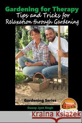 Gardening for Therapy - Tips and Tricks for Relaxation through Gardening Davidson, John 9781518622267 Createspace - książka