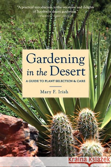 Gardening in the Desert: A Guide to Plant Selection & Care Irish, Mary 9780816520572 University of Arizona Press - książka