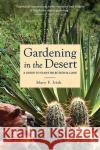 Gardening in the Desert: A Guide to Plant Selection & Care Irish, Mary 9780816520572 University of Arizona Press