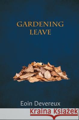 Gardening Leave: new and collected poems Eoin Devereux 9781068418907 451 Editions - książka
