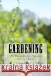 Gardening: The Ultimate Guide for Beginners Learning to Garden Susan Bank's 9781523680795 Createspace Independent Publishing Platform